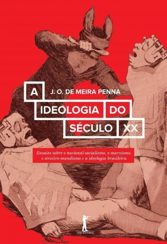 Ideologia Do Século Xx, A - Ensaios Sobre O Nacional Soci...