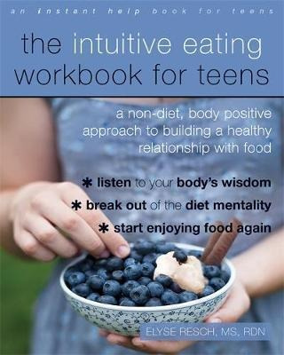 The Intuitive Eating Workbook For Teens - Elyse Resch (pa...