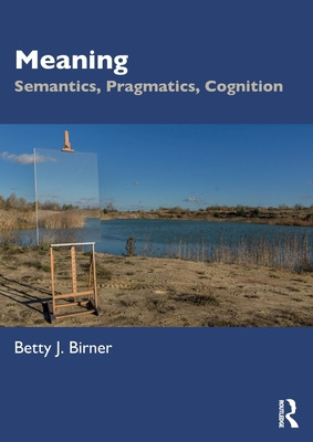 Libro Meaning: Semantics, Pragmatics, Cognition - Birner,...