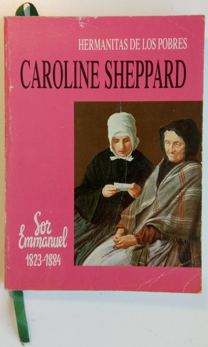 Caroline Sheppard Biografía Hermanas De Los Pobres Libro