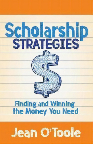 Scholarship Strategies : Finding And Winning The Money You Need, De Jean O'toole. Editorial Morgan James Publishing Llc, Tapa Blanda En Inglés