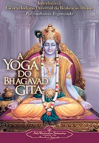 Livro A Yoga Do Bhagavad Gita - Paramahansa Yogananda [2019]