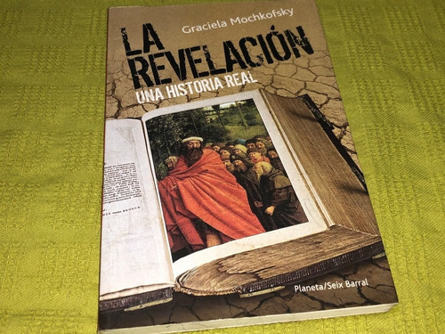 La Revelación - Graciela Mochkofsky - Planeta Seix Barral