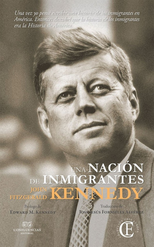 Una Nación De Inmigrantes, De John Fitzgerald Kennedy., Vol. 0. Editorial Confluencias, Tapa Blanda En Español, 1