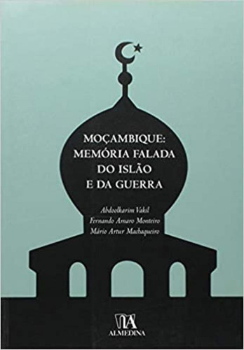 Livro Mocambique: Memoria Falada  Do Islão E Da Guerra