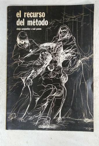 El Recurso Del Metodo - Carpentier - Ilustra Raul Ponce