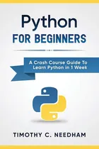 Comprar Libro: Python: For Beginners: A Crash Course Guide To Learn