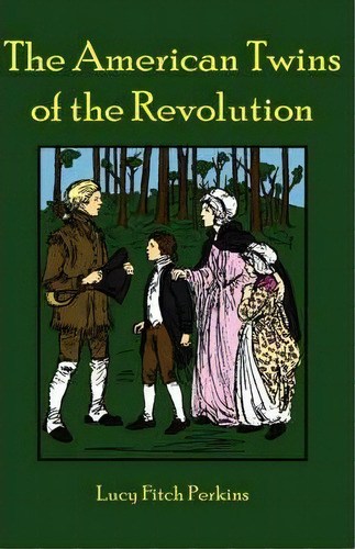 The American Twins Of The Revolution, De Lucy Fitch Perkins. Editorial Salem Ridge Press, Tapa Dura En Inglés