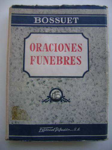 Oraciones Fúnebres / Santiago Benigno Bossuet