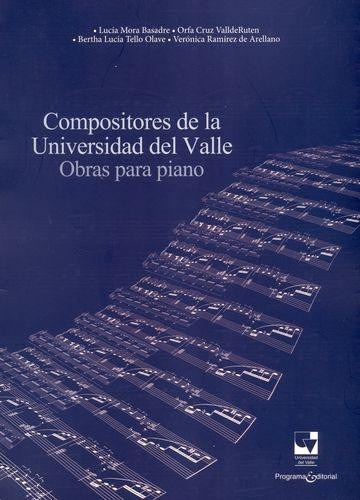 Compositores de la Universidad del Valle: Obras para piano, de Varios autores. Serie 0801631275, vol. 1. Editorial U. del Valle, tapa blanda, edición 2018 en español, 2018