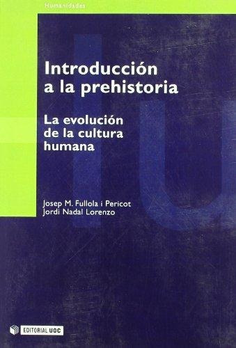Introduccion A La Prehistoria. La Evolucion De La Cultura Hu