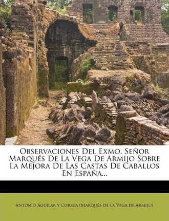 Libro Observaciones Del Exmo. Se Or Marqu S De La Vega De...