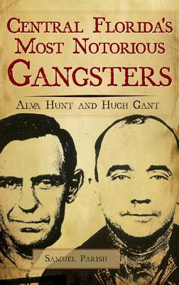 Libro Central Florida's Most Notorious Gangsters: Alva Hu...