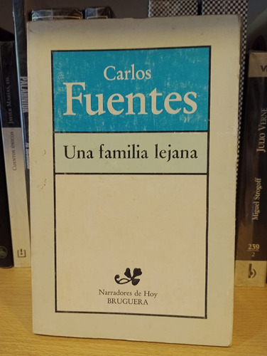 Una Familia Lejana - Carlos Fuentes - Ed Bruguera