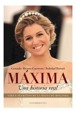 Libro Maxima Una Historia Real Vida Y Secretos De La Reina D