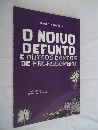 Livro O Noivo Defunto Contos Mal Assombrados Marco Haurelio