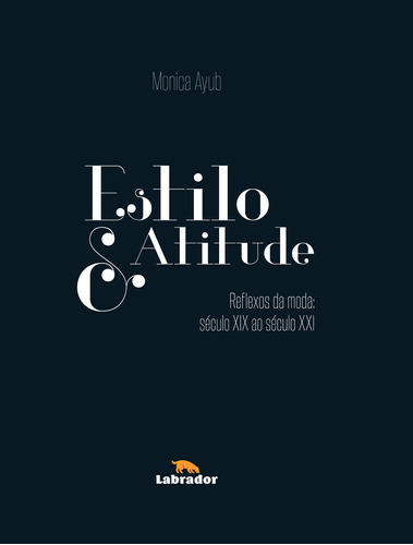Estilo & atitude, de Ayub, Monica. Editora Labrador Ltda, capa dura em português, 2017