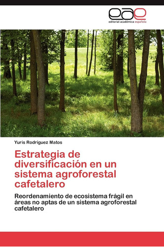 Libro: Estrategia De Diversificación En Un Sistema Agrofores