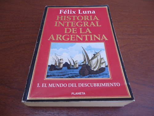 Historia Integral De La Argentina 1 - Félix Luna - Planeta