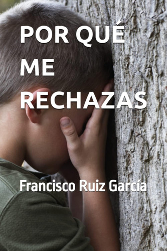 Libro: Por Qué Me Rechazas (spanish Edition)