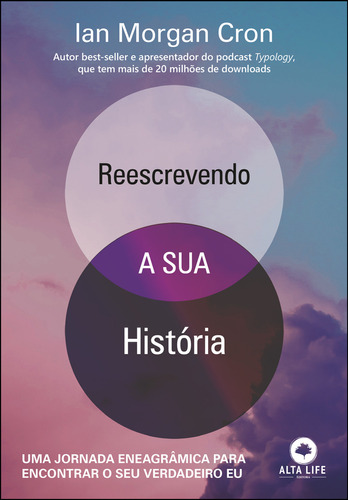 Reescrevendo A Sua História: Uma Jornada Eneagrâmica Para