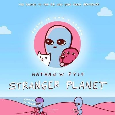 Stranger Planet - Nathan W Pyle