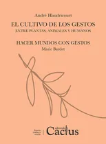 Comprar El Cultivo De Los Gestos. Entre Plantas, Animales Y Humanos 