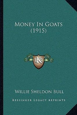 Libro Money In Goats (1915) - Willie Sheldon Bull