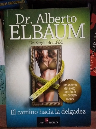El Camino Hacia La Delgadez- Dr. Alberto Elbaum