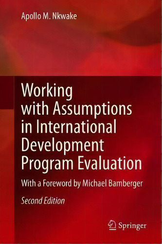 Working With Assumptions In International Development Program Evaluation : With A Foreword By Mic..., De Apollo M. Nkwake. Editorial Springer Nature Switzerland Ag, Tapa Dura En Inglés