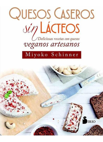 Quesos Caseros Sin Lácteos - Miyoko Schinner - Nuevo