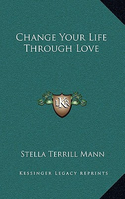 Libro Change Your Life Through Love - Mann, Stella Terrill