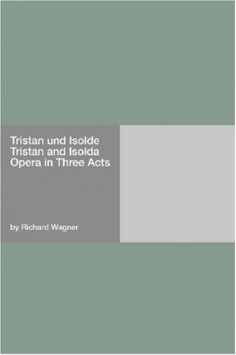 Tristan Und Isolde Tristan And Isolda Opera In Three Acts