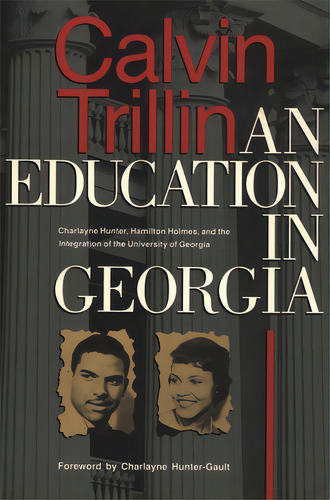 Education In Georgia: Charlayne Hunter, Hamilton Holmes, And The Integration Of The University Of..., De Trillin, Calvin. Editorial Univ Of Georgia Pr, Tapa Blanda En Inglés