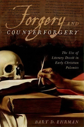 Forgery And Counter-forgery : The Use Of Literary Deceit In, De Bart D. Ehrman. Editorial Oxford University Press Inc En Inglés