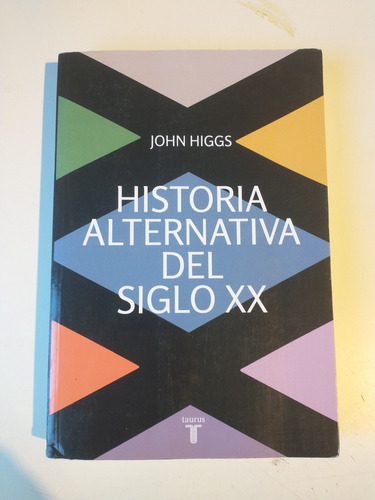 Historia Alternativa Del Siglo Xx John Higgs