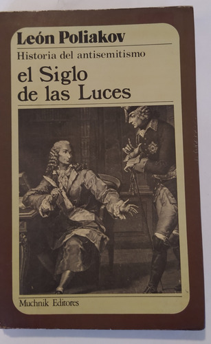  El Siglo De Las Luces Historia Antisemitismo - Leon Poliako