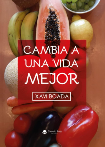 Libro:cambia A Una Vida Mejor (spanish Edition)