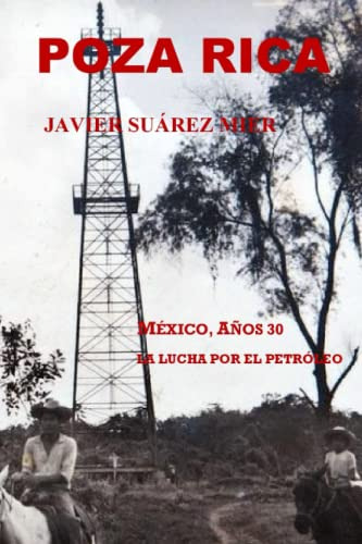 Poza Rica: Mexico Años 30 La Lucha Por El Petroleo