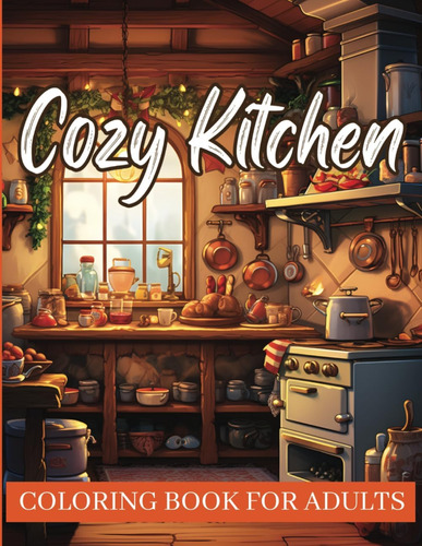 Libro: Cozy Kitchen Coloring Book For Adults: Mindful Colori