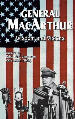 General Macarthur Wisdom And Visions - Douglas Macarthur