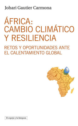 Africa: Cambio Climatico Y Resiliencia, De Gautier Carmona, Johari. Editorial Edicions Uab, Tapa Blanda En Español