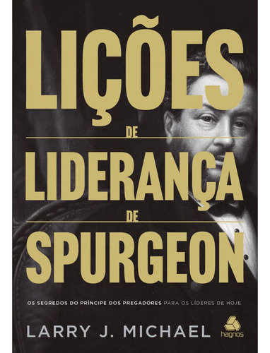 Lições De Liderança De Spurgeon | O Segredo Do Príncipe Dos Pregadores Para Os Líderes De Hoje