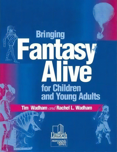 Bringing Fantasy Alive For Children And Young Adults, De Tim Wadham. Editorial Abc Clio, Tapa Blanda En Inglés