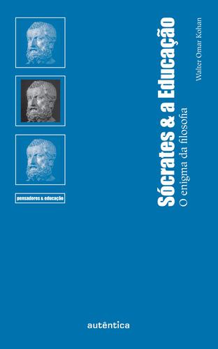 Sócrates & a Educação - O enigma da filosofia, de Kohan, Walter. Autêntica Editora Ltda., capa mole em português, 2011