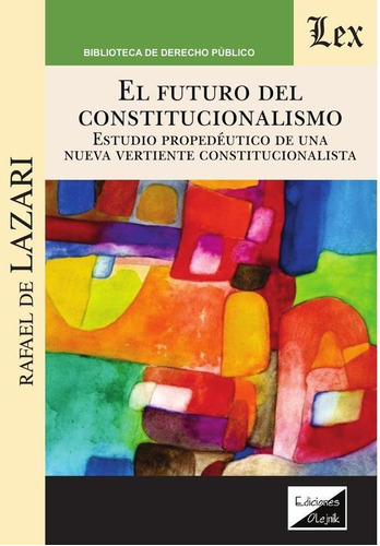 Futuro Del Constitucionalismo. Estudio - Rafael De Lazari