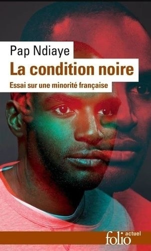 La Condition Noire - Essai Sur Une Minorite Française - Ndiaye, de Ndiaye, Pap. Editorial Gallimard, tapa blanda en francés, 2009