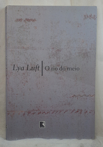 Livro O Rio Do Meio - Lya Luft - Editora Record (Usado)