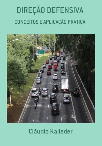Direção Defensiva: Conceitos E Aplicação Prática, De Cláudio Kall...