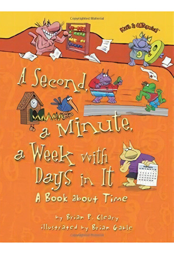 A Second A Minute A Week With Days In It : Time, De Brian Cleary. Editorial Lerner Publishing Group, Tapa Blanda En Inglés